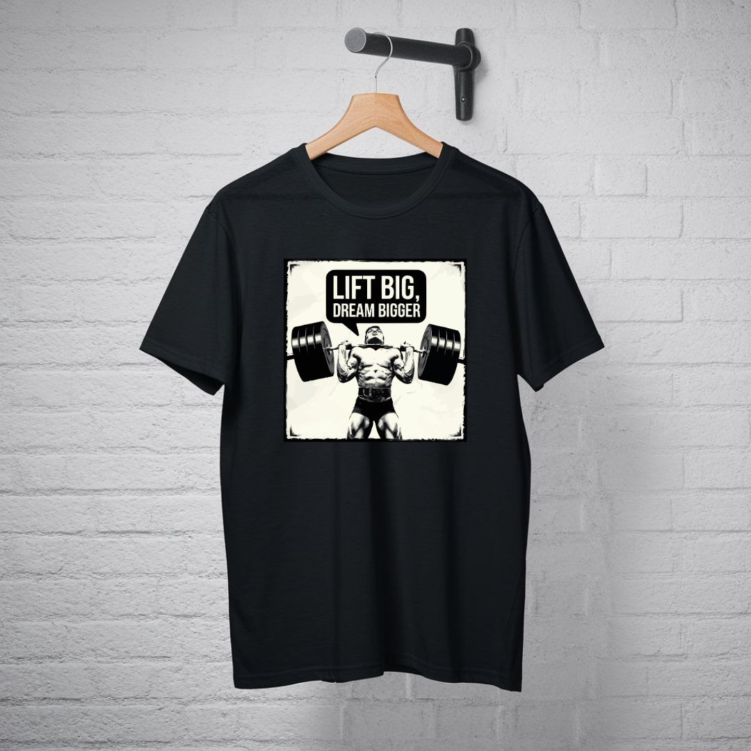 Lift Big, Dream Bigger! Unisex T-Shirt